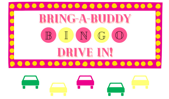 Bring A Buddy Drive In  Bingo!