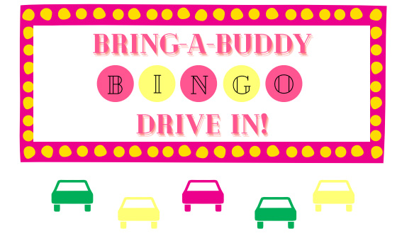 Bring A Buddy Drive In Bingo!